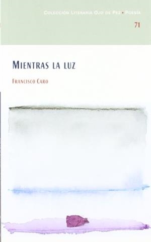 OJO DE PEZ 71. MIENTRAS LA LUZ | 9788477892427 | CARO, F.