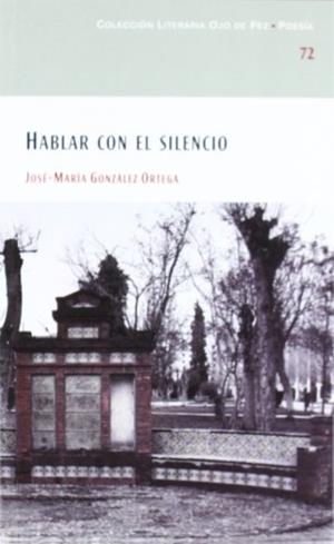 OJO DE PEZ 72. HABLAR CON EL SILENCIO | 9788477892540 | GONZALEZ ORTEGA, J. M.