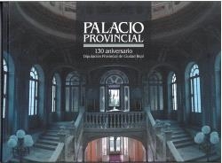 PALACIO PROVINCIAL. 130 ANIVERSARIO DIPUTACIÓN PROVINCIAL DE CIUDADREAL | 9788477894155 | ADÁNEZ FERNÁNDEZ, FRANCISCO