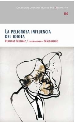PELIGROSA INFLUENCIA DEL IDIOTA, LA | 9788477894063 | PERTINAZ, PERTINAZ