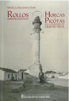 ROLLOS JURISDICCIONALES, HORCAS Y PICOTAS EN LA PROVINCIA DE CIUDAD REAL | 9788477893950 | MALDONADO FELIPE, MIGUEL A.