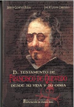 TESTAMENTO DE FRANCISCO DE QUEVEDO DESDE SU VIDA Y SU OBRA, EL | 9788477894049 | CLEMENTE PLIEGO, AGUSTÍN