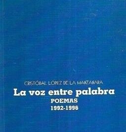 VOZ ENTRE PALABRA, LA. POEMAS 1992-1996 | 9788477891376 | LOPEZ DE LA MANZANARA, C.