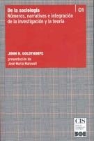 DE LA SOCIOLOGÍA. NÚMEROS, NARRATIVAS E INTEGRACIÓN DE LA INVESTIGACIÓN Y LA TEORÍA | 9788434018921 | GOLDTHORPE, JOHN H.