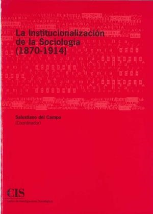 INSTITUCIONALIZACIÓN DE LA SOCIOLOGÍA (1870-1914), LA | 9788474763041