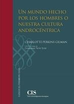 MUNDO HECHO POR LOS HOMBRES O NUESTRA CULTURA ANDROCÉNTRICA, UN | 9788474769173 | PERKINS GILMAN, CHARLOTTE