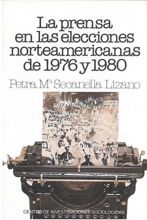 PRENSA EN LAS ELECCIONES NORTEAMERICANAS DE 1976 Y 1980, LA | 9788474760514 | SECANELLA LIZANO, PETRA MARÍA