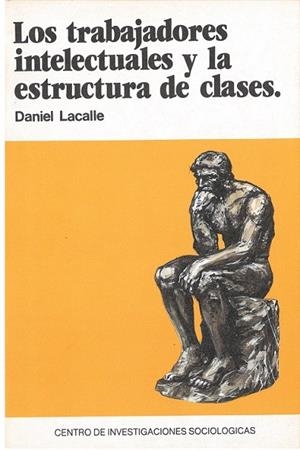 TRABAJADORES INTELECTUALES Y LA ESTRUCTURA DE CLASES, LOS | 9788474760545 | LACALLE, DANIEL