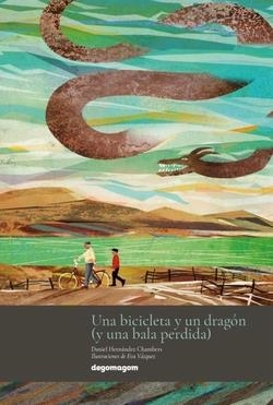 BICICLETA Y UN DRAGON (Y UNA BALA PERDIDA), UNA | 9791399016819 | HERNANDEZ CHAMBERS, DANIEL