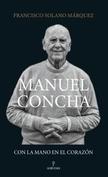 MANUEL CONCHA, CON LA MANO EN EL CORAZÓN | 9791370205430 | SOLANO MARQUEZ, FRANCISCO