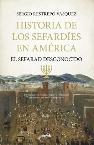 HISTORIA DE LOS SEFARDÍES EN AMÉRICA | 9791387812270 | RESTREPO VASQUEZ, SERGIO