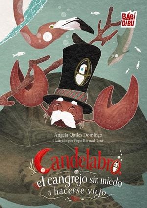 CANDELABRO, EL CANGREJO SIN MIEDO A HACERSE VIEJO | 9791388310416 | QUILES DOMINGO, ÁNGELA