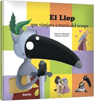 LLOP QUE VIATJAVA A TRAVÉS DEL TEMPS, EL | 9791039583343 | ORIANNE, LALLEMAND / THUILLIER, ÉLÉONORE