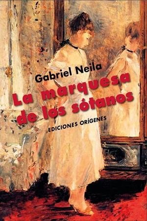 MARQUESA DE LOS SÓTANOS, LA | 9791399130584 | NEILA GONZÁLEZ, GABRIEL