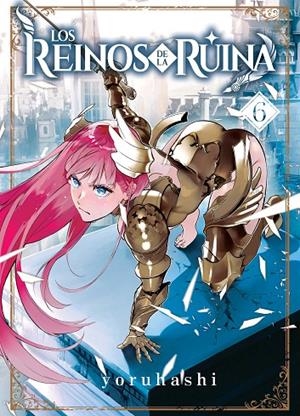 REINOS DE LA RUINA 06, LOS | 9788410163430 | YORUHASHI