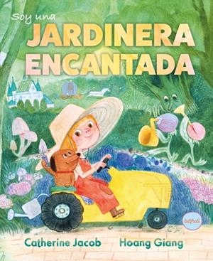 SOY UNA JARDINERA ENCANTADA | 9791399112634 | GIANG, HOANG / JACOB, CATHERINE