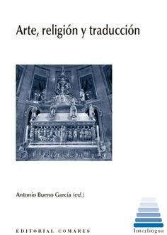 ARTE, RELIGIÓN Y TRADUCCIÓN | 9788490456842 | BUENO GARCIA, ANTONIO