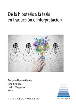 DE LA HIPÓTESIS A LA TESIS EN TRADUCCIÓN E INTERPRETACIÓN | 9788490458433 | BUENO GARCIA, ANTONIO