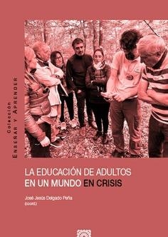 EDUCACIÓN DE ADULTOS EN UN MUNDO EN CRISIS, LA | 9788413696867 | DELGADO PEÑA, JOSÉ JESÚS