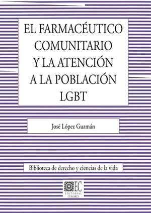 FARMACÉUTICO COMUNITARIO Y LA ATENCIÓN A LA POBLACIÓN LGBT, EL | 9788490459713 | LÓPEZ GUZMÁN, JOSÉ