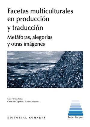 FACETAS MULTICULTURALES EN PRODUCCIÓN Y TRADUCCIÓN | 9788490459621 | CASTRO MORENO, CARMEN-CAYETANA