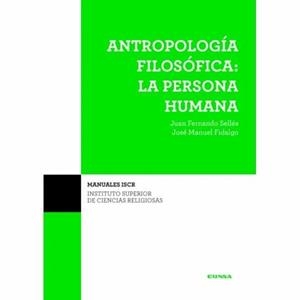 ANTROPOLOGÍA FILOSÓFICA : LA PERSONA HUMANA | 9788431334482 | SELLÉS, JUAN FERNANDO