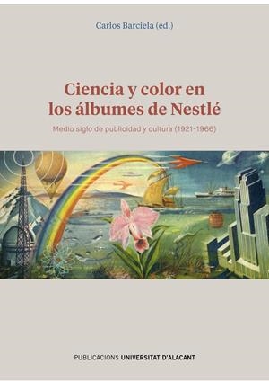 CIENCIA Y COLOR EN LOS ÁLBUMES DE NESTLÉ | 9788413020068 | BARCIELA, CARLOS