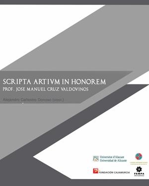 SCRIPTA ARTIVM IN HONOREM PROF. JOSÉ MANUEL CRUZ VALDOVINOS | 9788413020099 | CAÑESTRO DONOSO, ALEJANDRO