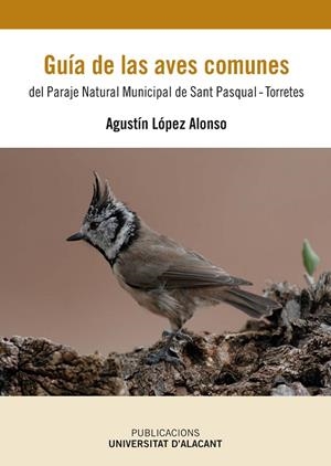 GUÍA DE LAS AVES COMUNES DEL PARAJE NATURAL MUNICIPAL DE SAN PASCUAL-TORRETES | 9788413020709 | LÓPEZ ALONSO, AGUSTÍN