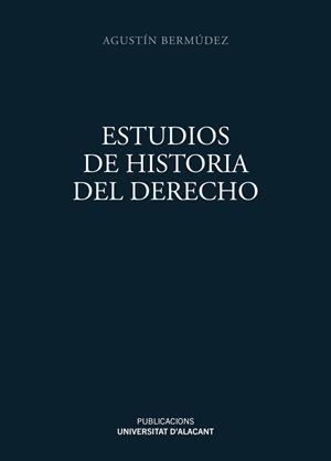 ESTUDIOS DE HISTORIA DEL DERECHO | 9788413023199 | BERMÚDEZ, AGUSTÍN
