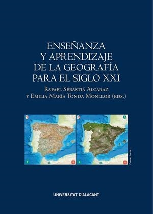 ENSEÑANZA Y APRENDIZAJE DE LA GEOGRAFÍA PARA EL SIGLO XXI | 9788416724475 | SEBASTIÁ ALCARAZ, RAFAEL