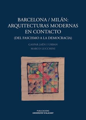 BARCELONA/MILÁN : ARQUITECTURAS MODERNAS EN CONTACTO | 9788497178136 | JAÉN I URBAN, GASPAR