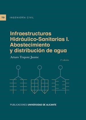 INFRAESTRUCTURAS HIDRÁULICO-SANITARIAS I. ABASTECIMIENTO Y DISTRIBUCIÓN DE AGUA | 9788497178518 | TRAPOTE JAUME, ARTURO