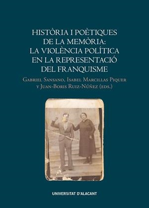 HISTÒRICA I POÈTIQUES DE LA MEMÒRIA : LA VIOLÈNCIA POLÍTICA EN LA REPRESENTACIÓ DEL FRANQUISME | 9788416724369 | SANSANO BELSO, GABRIEL