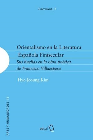 ORIENTALISMO EN LA LITERATURA ESPAÑOLA FINISECULAR | 9788413511528 | JEOUNG KIM, HYE