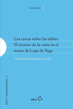 CARTAS SOBRE LAS TABLAS, LAS. EL RECURSO DE LA CARTA EN EL TEATRO DE LOPE DE VEGA | 9788413511962 | FERNÁNDEZ CRESPO, MONTSERRAT