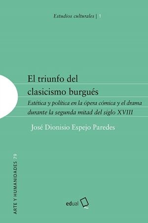TRIUNFO DEL CLASICISMO BURGUÉS, EL | 9788413513126 | ESPEJO PAREDES, JOSÉ DIONISIO