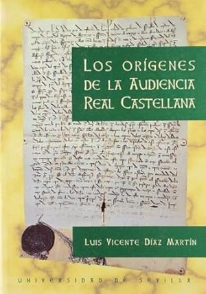 ORÍGENES DE LA AUDIENCIA REAL CASTELLANA, LOS | 9788447203789 | DIAZ MARTIN, LUIS VICENTE