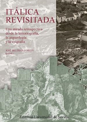 ITÁLICA REVISITADA | 9788447222537 | BELTRÁN FORTES, JOSÉ/AMORES CARREDANO, FERNANDO/IZQUIERDO DE MONTES, ROCÍO/JIMÉNEZ SANCHO, ÁLVARO/LE