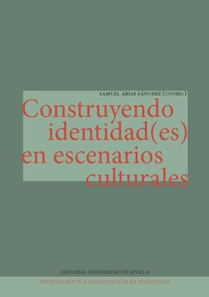 CONSTRUYENDO IDENTIDAD(ES) EN ESCENARIOS CULTURALES | 9788447222834 | ARIAS SÁNCHEZ, SAMUEL/BASCÓN, MIGUEL JESÚS/BLANCO, CARLOS/CUBERO, MERCEDES/CUBERO-PÉREZ, ROSARIO/CUB