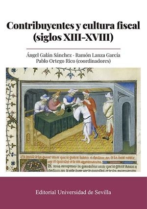 CONTRIBUYENTES Y CULTURA FISCAL (SIGLOS XIII-XVIII) | 9788447223060 | GALÁN SÁNCHEZ, ÁNGEL/LANZA GARCÍA, RAMÓN/ORTEGA RICO, PABLO/FÁBREGAS GARCÍA, ADELA/REIXACH SALA, ALB