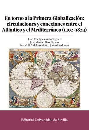 EN TORNO A LA PRIMERA GLOBALIZACIÓN | 9788447223749 | IGLESIAS RODRÍGUEZ, JUAN JOSÉ/DÍAZ BLANCO, JOSÉ MANUEL/MELERO MUÑOZ, ISABEL MARÍA/ANDRÉ, SYLVAIN/AMO