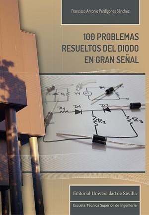 100 PROBLEMAS RESUELTOS DEL DIODO EN GRAN SEÑAL | 9788447223930 | PERDIGONES SÁNCHEZ, FRANCISCO ANTONIO