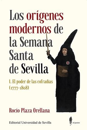 ORÍGENES MODERNOS DE LA SEMANA SANTA DE SEVILLA I, LOS | 9788447224005 | PLAZA ORELLANA, ROCÍO