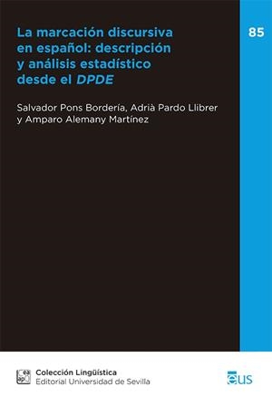 MARCACIÓN DISCURSIVA EN ESPAÑOL, LA : DESCRIPCIÓN Y ANÁLISIS ESTADÍSTICO DESDE DPDE | 9788447225125 | PONS BORDERÍA, SALVADOR