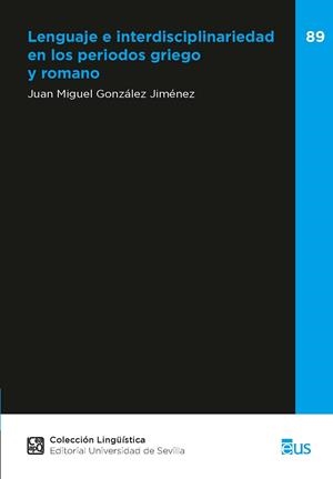 LENGUAJE E INTERDISCIPLINARIEDAD EN LOS PERIODOS GRIEGO Y ROMANO | 9788447225927 | GONZÁLEZ JIMÉNEZ, JUAN MIGUEL