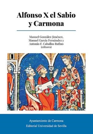 ALFONSO X EL SABIO Y CARMONA | 9788447226023 | LÓPEZ GUTIÉRREZ, ANTONIO J./SÁNCHEZ DE MORA, ANTONIO/VÁZQUEZ CAMPOS, BRAULIO/RODRÍGUEZ BLANCO, DANIE