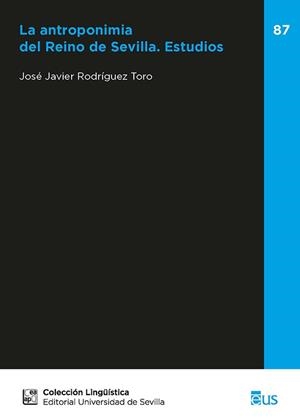 ANTROPONIMIA DEL REINO DE SEVILLA, LA. ESTUDIOS | 9788447225996 | RODRÍGUEZ TORO, JOSÉ JAVIER