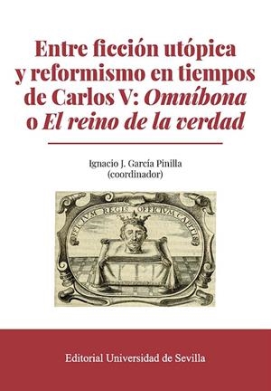 ENTRE FICCIÓN UTÓPICA Y REFORMISMO EN TIEMPOS DE CARLOS V : OMNÍBONA O EL REINO DE LA VERDAD | 9788447226221 | GARCÍA PINILLA, IGNACIO JAVIER/BARANDA, CONSOLACIÓN/CÁMARA, MARÍA LUISA DE LA/CÁRDENAS BUSEN, JOSÉ/F