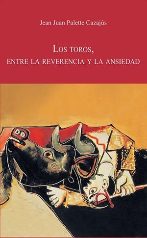 TOROS, ENTRE LA REVERENCIA Y LA ANSIEDAD, LOS | 9788447226931 | PALETTE CAZAJÚS, JEAN JUAN
